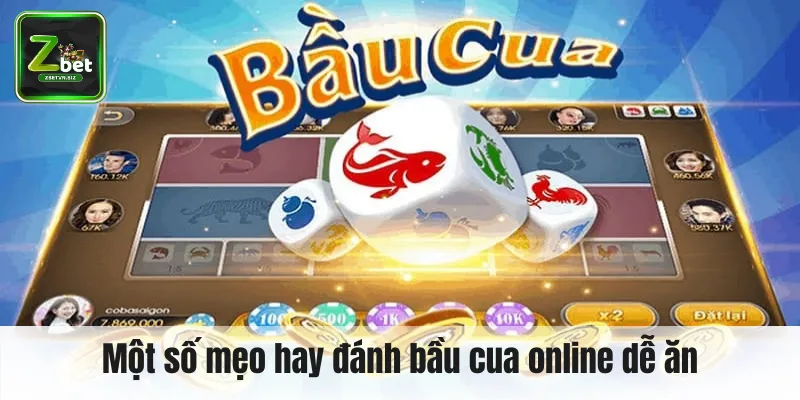 Một số mẹo hay đánh bầu cua online dễ ăn