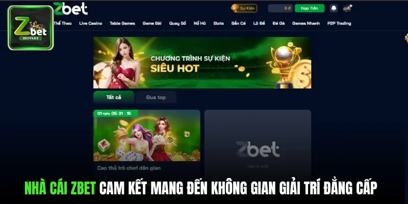 Nhà cái ZBET cam kết mang đến không gian giải trí đẳng cấp