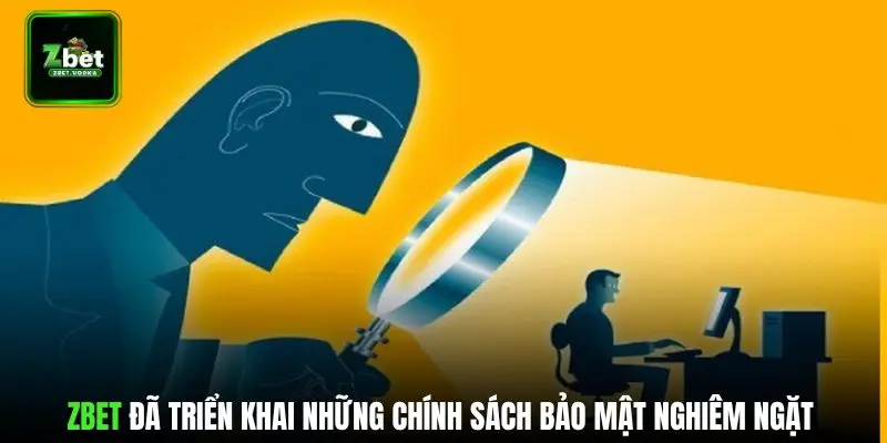  ZBET đã triển khai những chính sách bảo mật nghiêm ngặt